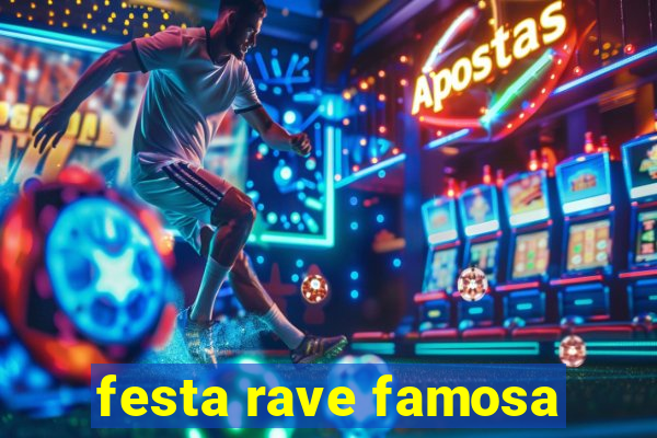 festa rave famosa